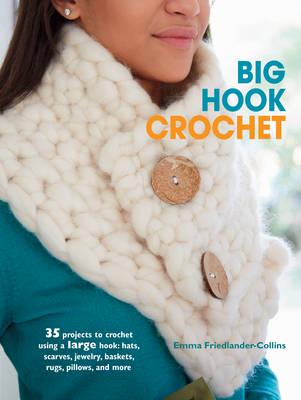 Big Hook Crochet by Emma Friedlander-Collins